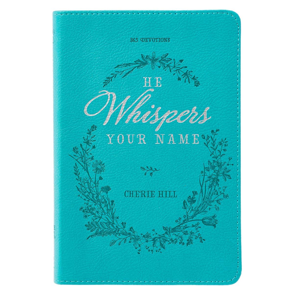 He Whispers Your Name 365 Devotions for Women – Hope and Comfort to Strengthen Your Walk of Faith – Teal Faux Leather Devotional Gift Book w/Ribbon Marker